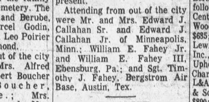 Attending from out of the city were Mr. and Mrs. Edward J. Callahan Sr. and Edward J. Callahan Jr. of Minneapolis, Minn.; William E. Fahey Jr. and William E. Fahey III, Ebensburg, Pa.; and Sgt. Timothy J. Fahey, Bergstrom Air Base, Austin, Tex.