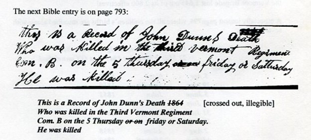 This is a Record of John Dunn's Death [1864] Who was killed in the Third Vermont Regiment Com. B on the 5 Thursday [or on] friday or Saturday. He was killed